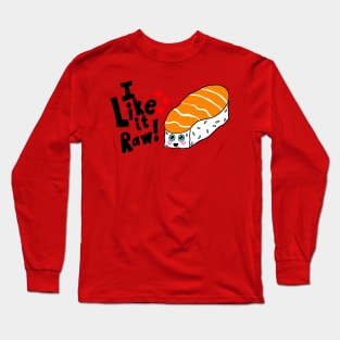 I Like it Raw Kawaii shirt Long Sleeve T-Shirt